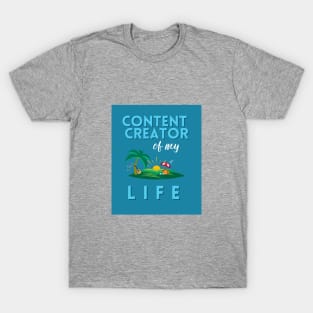 Content Creator of my LIFE T-Shirt